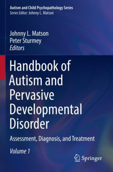 Handbook of Autism and Pervasive Developmental Disorder : Assessment, Diagnosis, and Treatment by Johnny L. Matson - Paperback