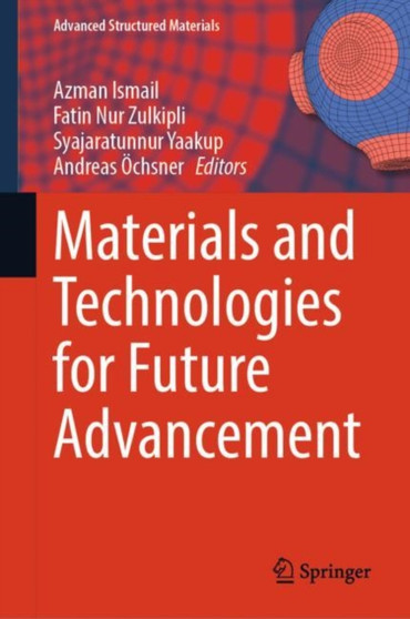Materials and Technologies for Future Advancement : 193 by Azman Ismail - Hardback