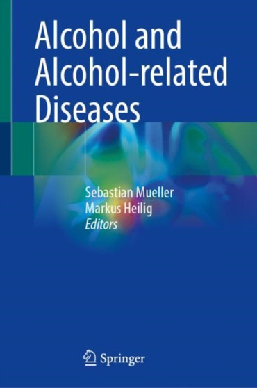 Alcohol and Alcohol-related Diseases by Sebastian Mueller - Hardback