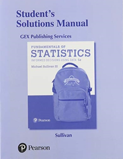 Student's Solutions Manual for Fundamentals of Statistics by Michael III Sullivan - Paperback