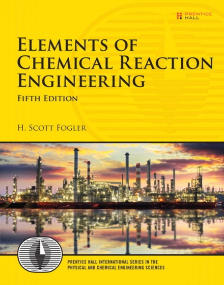 Elements of Chemical Reaction Engineering by H. Fogler - Hardback