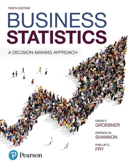 Business Statistics : A Decision-Making Approach by David Groebner - Hardback