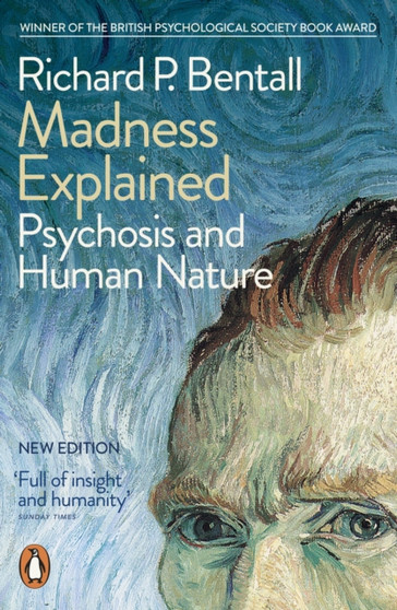 Madness Explained : Psychosis and Human Nature by Richard P Bentall - Paperback