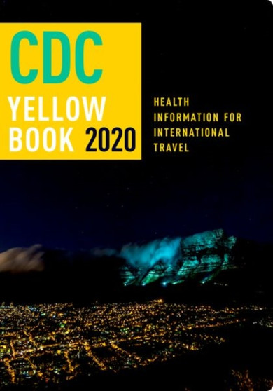 CDC Yellow Book 2020 : Health Information for International Travel by Centers for Disease Control and Prevention - Paperback