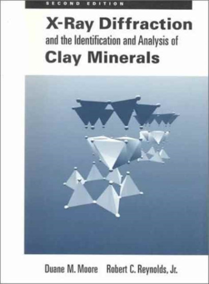X-Ray Diffraction and the Identification and Analysis of Clay Minerals by Moore - Paperback