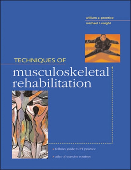 Techniques in Musculoskeletal Rehabilitation by William Prentice - Hardback