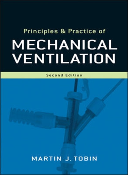 Principles and Practice of Mechanical Ventilation by Martin Tobin - Hardback