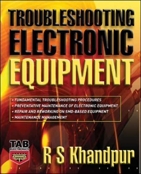 Troubleshooting Electronic Equipment by R. Khandpur - Hardback