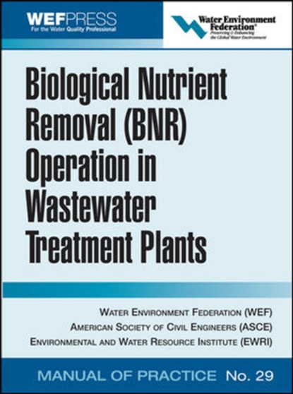 Biological Nutrient Removal (BNR) Operation in Wastewater Treatment Plants by Water Environment Federation - Hardback