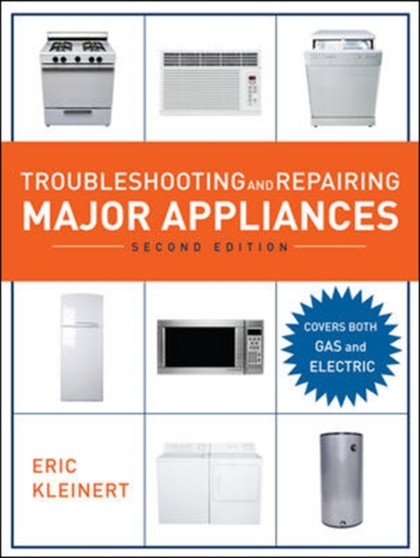 Troubleshooting and Repairing Major Appliances, 2nd Ed. by Eric Kleinert - Hardback