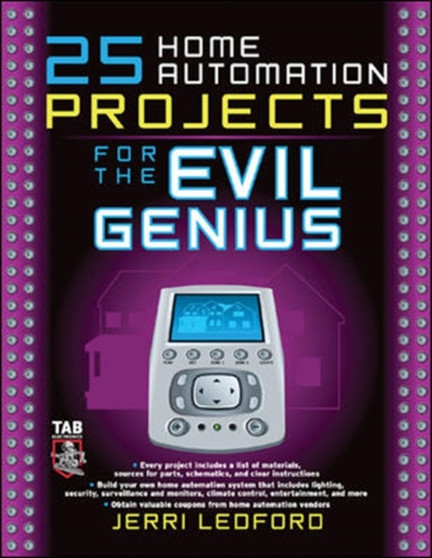 25 Home Automation Projects for the Evil Genius by Jerri Ledford - Paperback