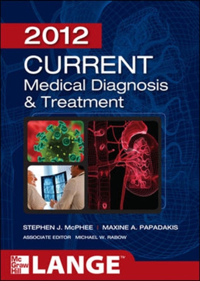 CURRENT Medical Diagnosis and Treatment 2012, Fifty-First Edition by Stephen Mcphee - Paperback