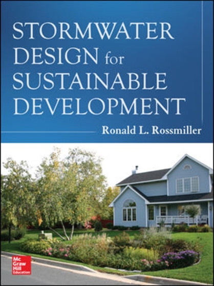 Stormwater Design for Sustainable Development by Ronald Rossmiller - Hardback