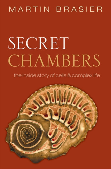 Secret Chambers : The inside story of cells and complex life by Martin Brasier - Paperback