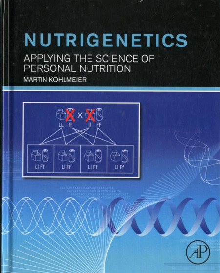 Nutrigenetics : Applying the Science of Personal Nutrition by Martin Kohlmeier - Hardback