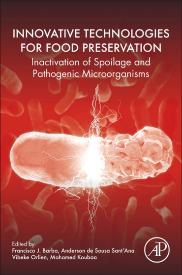 Innovative Technologies for Food Preservation : Inactivation of Spoilage and Pathogenic Microorganisms by Francisco J. Barba - Paperback