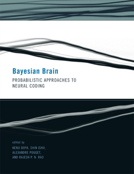 Bayesian Brain : Probabilistic Approaches to Neural Coding by Kenji Doya - Paperback