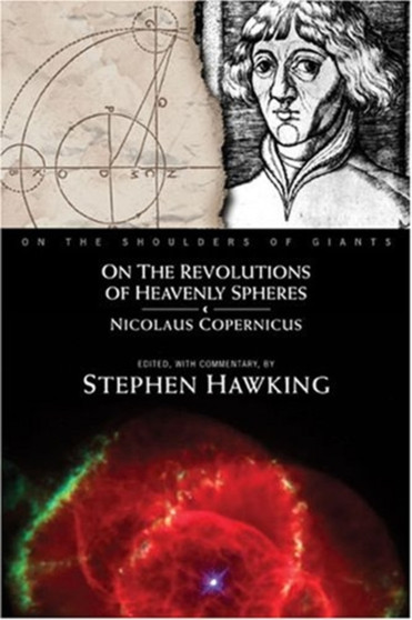 On the Shoulders of Giants : On the Revolution of Heavenly Spheres by Nicolaus Copernicus - Paperback
