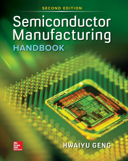 Semiconductor Manufacturing Handbook 2e (Pb) by Hwaiyu Geng - Paperback