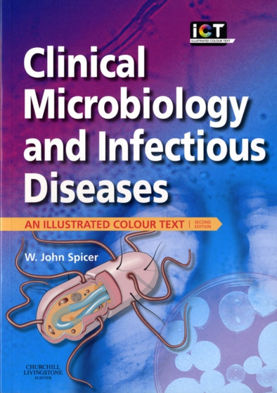 Clinical Microbiology and Infectious Diseases : An Illustrated Colour Text by W.John Spicer - Paperback