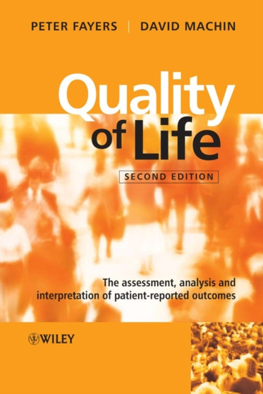 Quality of Life : The Assessment, Analysis and Interpretation of Patient-reported Outcomes by Peter M. Fayers - Hardback
