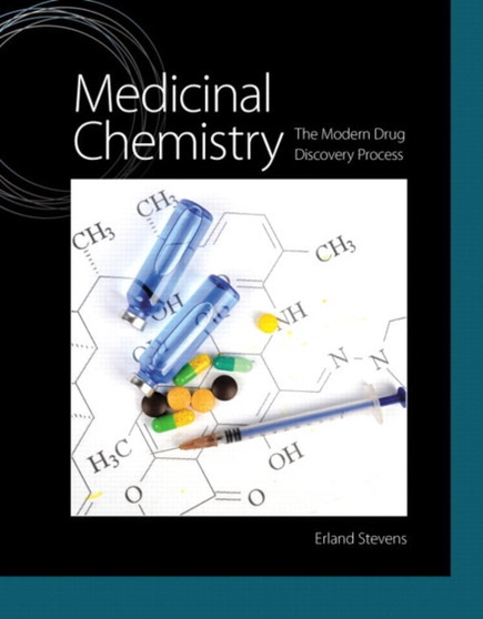 Medicinal Chemistry : The Modern Drug Discovery Process by Erland Stevens - Hardback