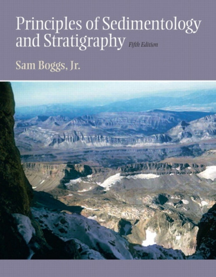 Principles of Sedimentology and Stratigraphy by Sam Jr. Boggs - Hardback