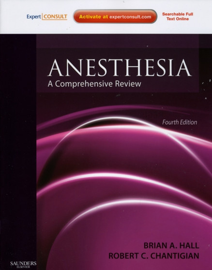 Anesthesia: A Comprehensive Review : Expert Consult: Online and Print by Brian A. Hall - Paperback