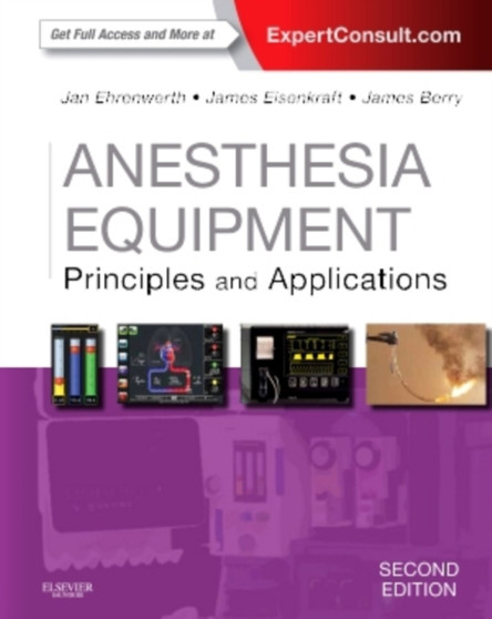 Anesthesia Equipment : Principles and Applications (Expert Consult: Online and Print) by Jan Ehrenwerth - Hardback
