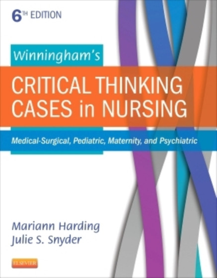 Winningham's Critical Thinking Cases in Nursing : Medical-Surgical, Pediatric, Maternity, and Psychiatric by Mariann M. Harding - Paperback
