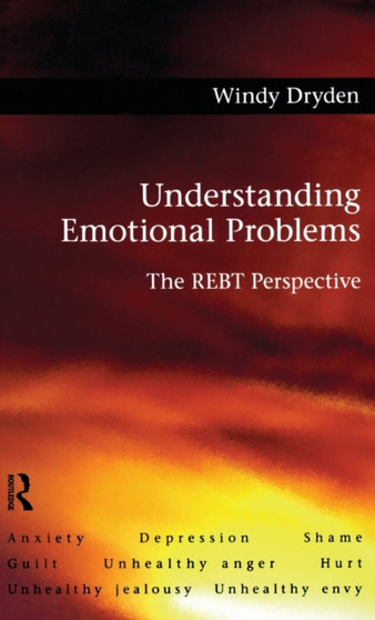 Understanding Emotional Problems : The REBT Perspective by Windy Dryden - Hardback