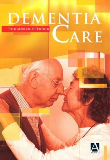 Dementia Care : An Evidence Based Textbook by Trevor Adams - Paperback