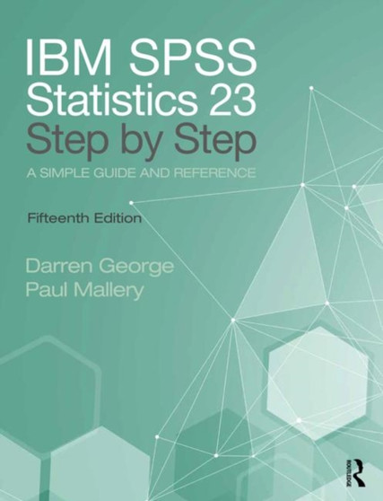 IBM SPSS Statistics 25 Step by Step : A Simple Guide and Reference by Darren George - Paperback