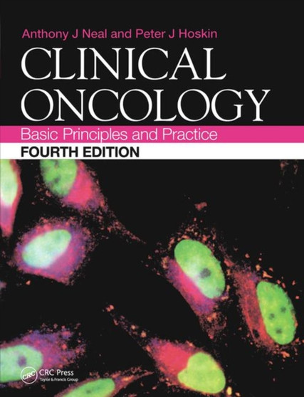 Clinical Oncology : Basic Principles and Practice by Anthony J. Neal - Paperback
