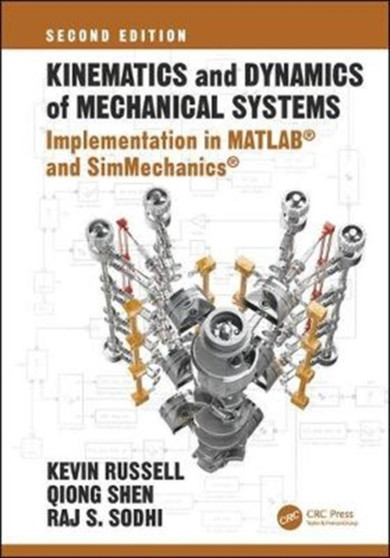 Kinematics and Dynamics of Mechanical Systems, Second Edition : Implementation in MATLAB (R) and SimMechanics (R) by Kevin Russell - Hardback