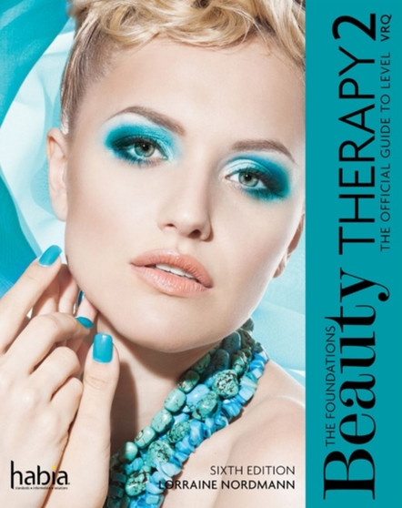 Beauty Therapy: the Foundations : The Official Guide to Level 2 VRQ by Lorraine Nordmann - Paperback