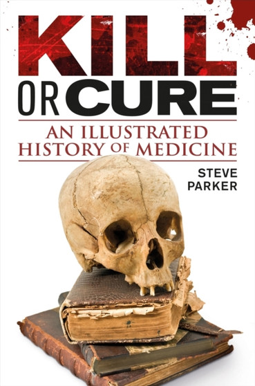 Kill or Cure by Steve Parker - Hardback