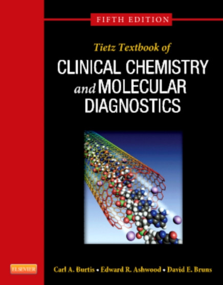 Tietz Textbook of Clinical Chemistry and Molecular Diagnostics by Carl A. Burtis - Hardback
