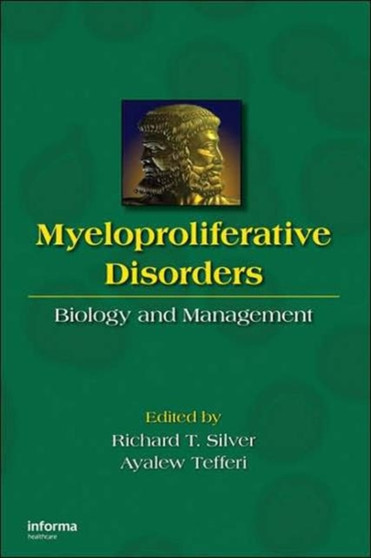 Myeloproliferative Disorders : Biology and Management by Richard T. Silver - Hardback