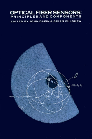 Optical Fiber Sensors : Principles and Components v. 1 by John Dakin - Hardback
