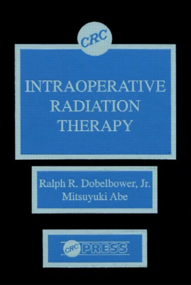 Intraoperative Radiation Therapy by Jr. Dobelbower - Hardback