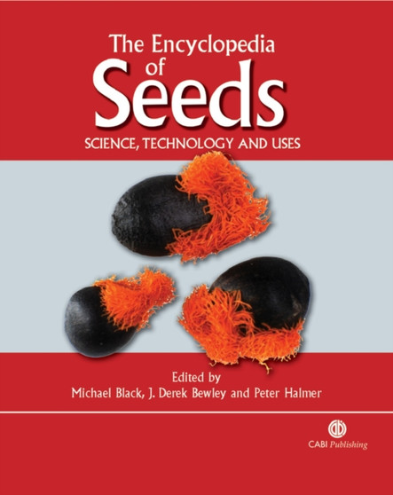 Encyclopedia of Seeds : Science, Technology and Uses by Michael Black - Hardback