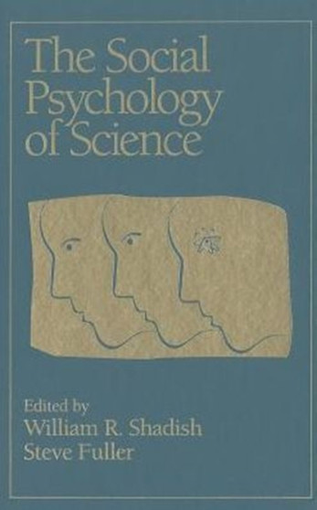 The Social Psychology of Science by William R. Jr. Shadish - Hardback