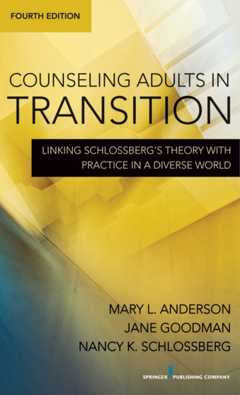 Counseling Adults in Transition : Linking Schlossberg's Theory With Practice in a Diverse World by Mary L. Anderson - Paperback