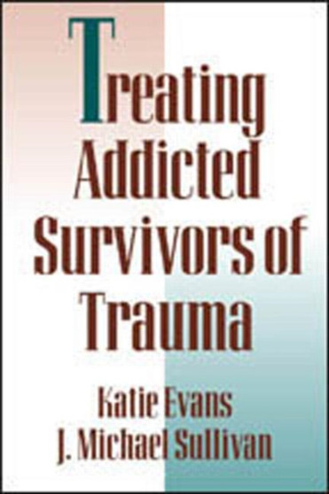 Treating Addicted Survivors of Trauma by Katie Evans - Paperback