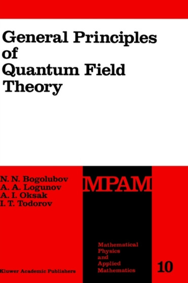 General Principles of Quantum Field Theory : 10 by N.N. Bogolubov - Hardback