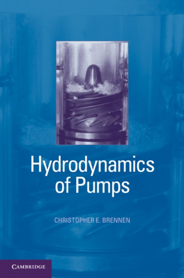 Hydrodynamics of Pumps by Christopher E. Brennen - Hardback