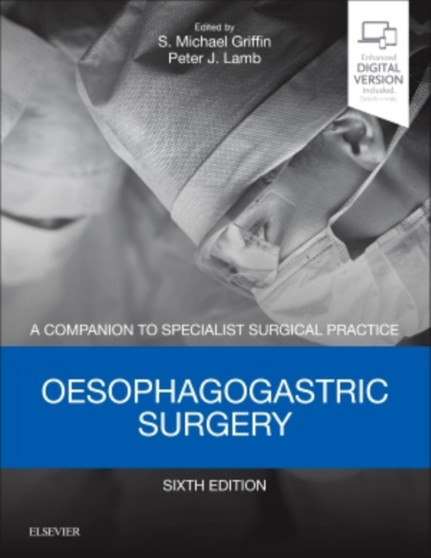 Oesophagogastric Surgery : A Companion to Specialist Surgical Practice by S.Michael Griffin - Hardback
