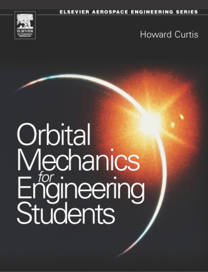 Orbital Mechanics : For Engineering Students by Howard Curtis - Hardback