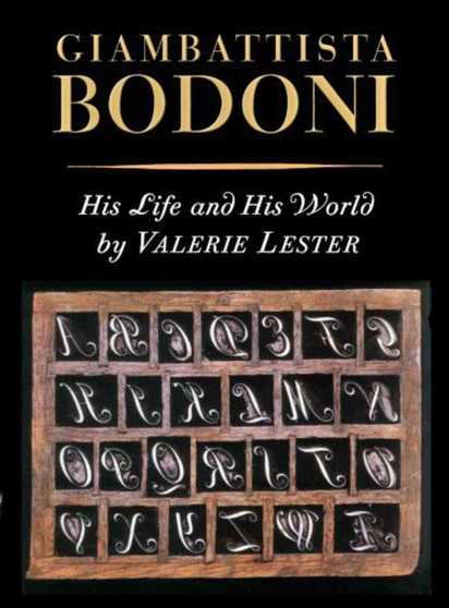 Giambattista Bodoni : His Life and His World by Valerie Lester - Hardback